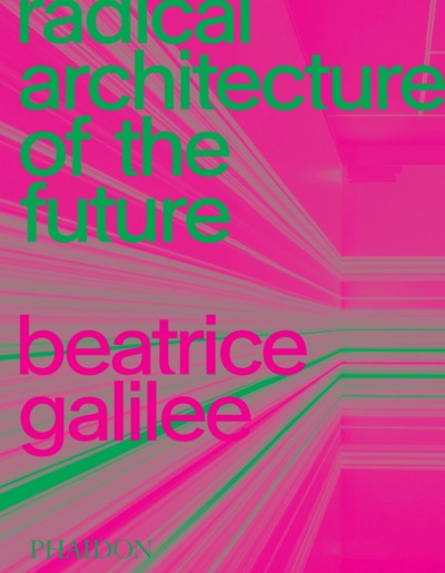 RADICAL ARCHITECTURE OF THE FUTURE (9781838661236-front-cover)
