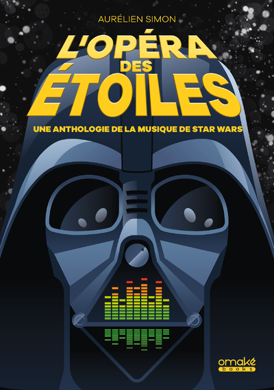 L'Opéra des étoiles - Une anthologie de la musique de Star Wars (9782379891618-front-cover)