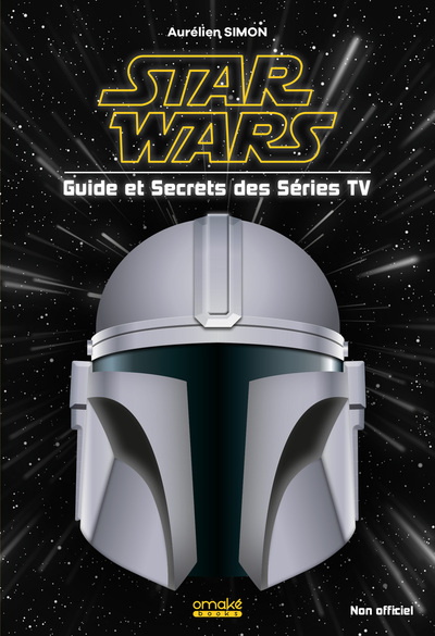 STAR WARS - Guide et Secrets des séries TV (9782379893766-front-cover)