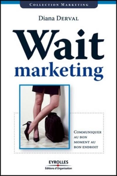 Wait marketing, Communiquer au bon moment au bon endroit (9782708137769-front-cover)