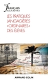 Le Français aujourd'hui Nº208 1/2020 Les pratiques langagières « ordinaires » des élèves, Les pratiques langagières « ordinaires (9782200932909-front-cover)