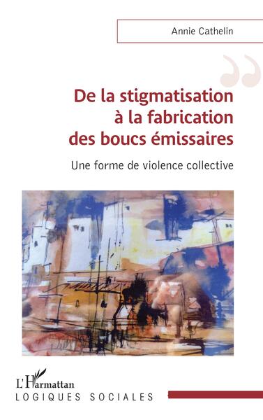 De la stigmatisation à la fabrication des boucs émissaires, Une forme de violence collective (9782140341557-front-cover)