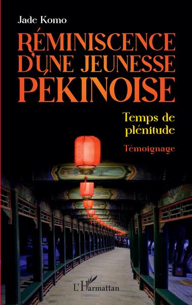 Réminiscence d'une jeunesse pékinoise, Temps de plénitude (9782140334511-front-cover)