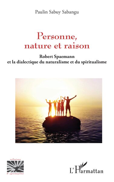 Personne, nature et raison, Robert Spaemann et la dialectique du naturalisme et du spiritualisme (9782140334900-front-cover)