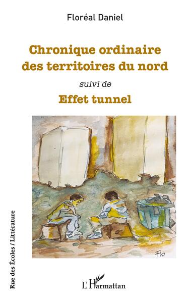 Chronique ordinaire des territoires du nord        suivi de, Effet tunnel (9782140343681-front-cover)