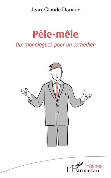 Pêle-mêle, Dix monologues pour un comédien (9782140324109-front-cover)