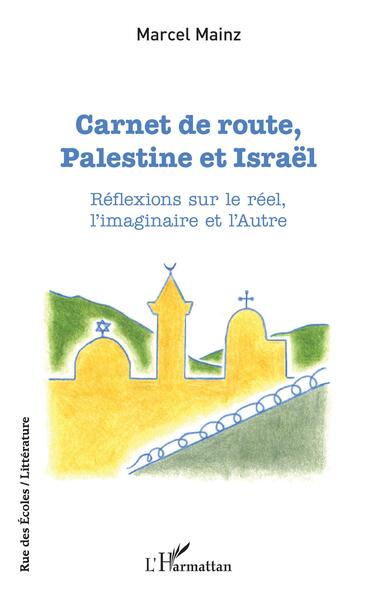 Carnet de route, Palestine et Israël, Réflexions sur le réel, l'imaginaire et l'Autre (9782140324215-front-cover)