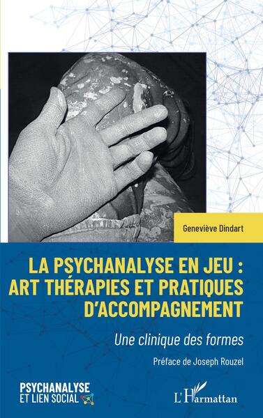 La psychanalyse en jeu : art thérapies et pratiques d'accompagnement, Une clinique des formes (9782140313585-front-cover)