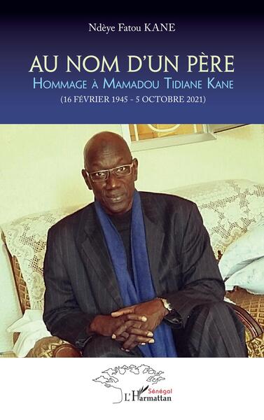 Au nom d' un père, Hommage à Mamadou Tidiane Kane - (16 Février 1945 - 5 octobre 2021) (9782140309274-front-cover)