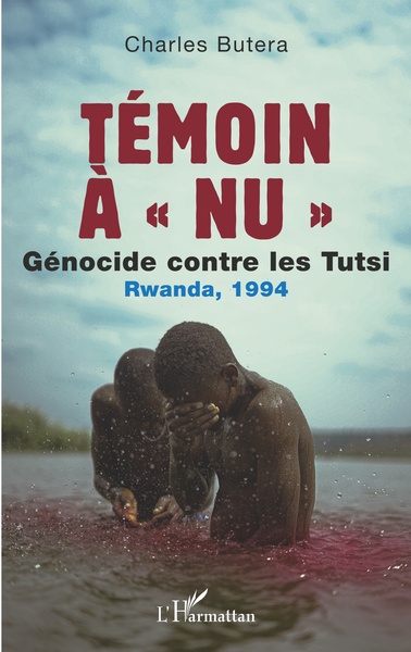 Témoin à "nu", Génocide contre les Tutsi Rwanda, 1994 (9782140324543-front-cover)