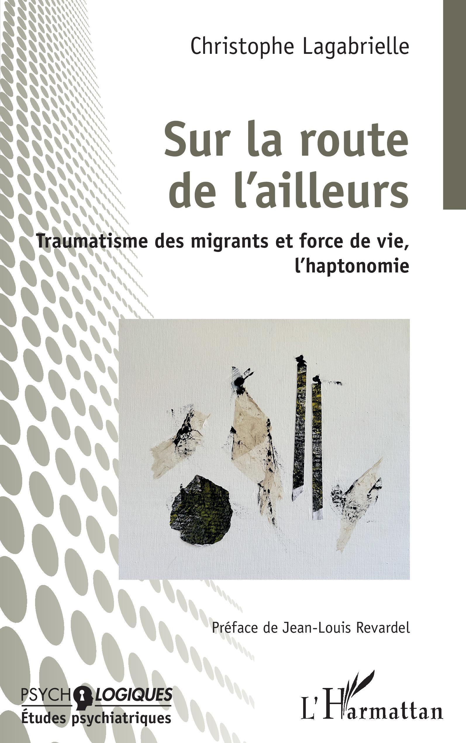 Sur la route de l'ailleurs, Traumatisme des migrants et force de vie, l'haptonomie (9782140310836-front-cover)