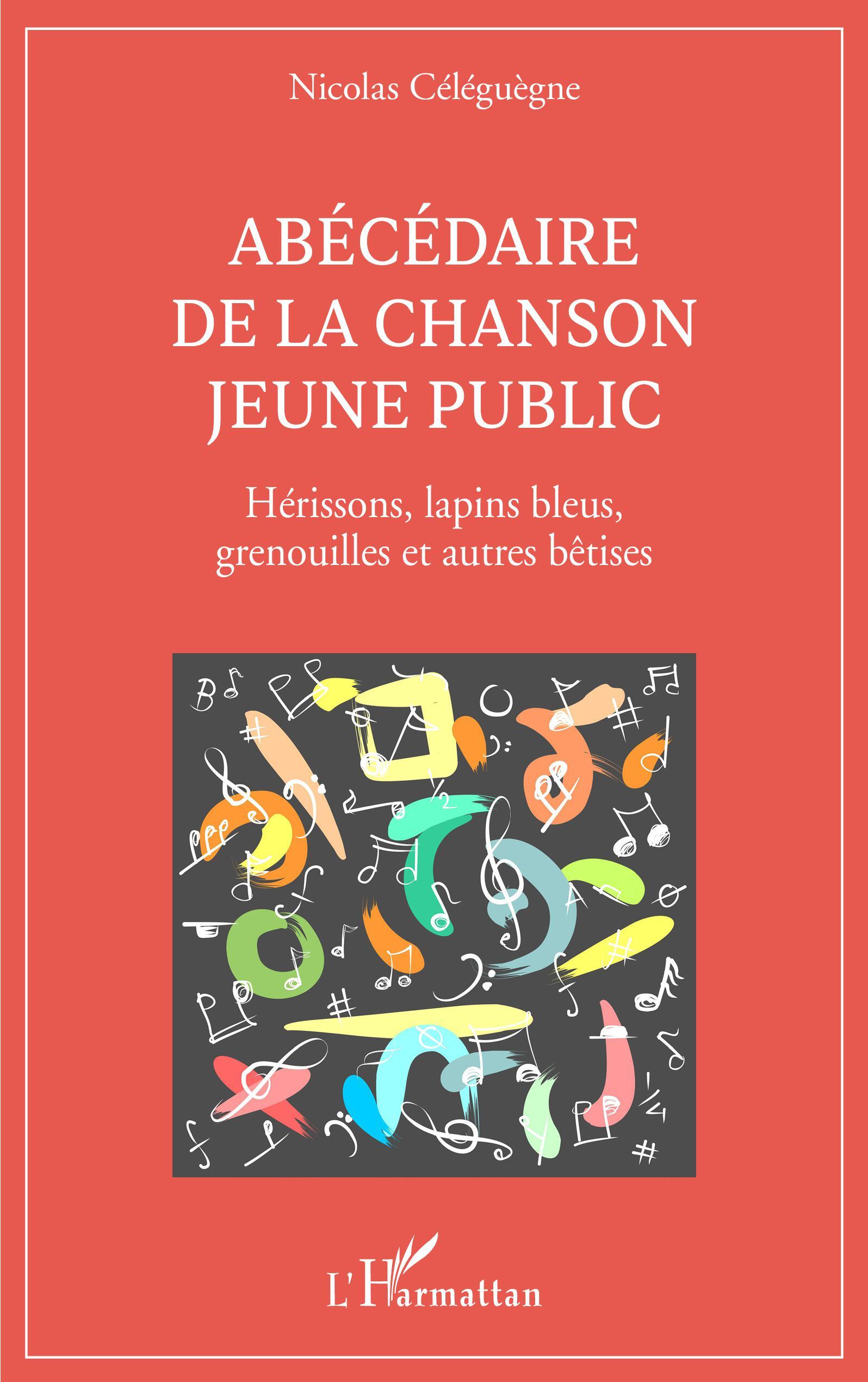 Abécédaire de la chanson jeune public, Hérissons, lapins bleus, grenouilles et autres bêtises (9782140340031-front-cover)