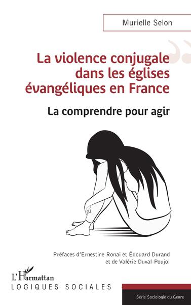 La violence conjugale dans les églises évangéliques en France, La comprendre pour agir (9782140308796-front-cover)