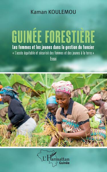 Guinée forestière, Les femmes et les jeunes dans la gestion du foncier « L'accès équitable et sécurisé des femmes et des jeunes  (9782140348051-front-cover)