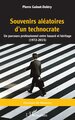 Souvenirs aléatoires d'un technocrate, Un parcours professionnel entre hasard et héritage (1972 - 2015) (9782140330124-front-cover)