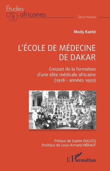 L'école de médecine de Dakar, Creuset de la formation d'une élite médicale africaine (1918  années 1950) (9782140302619-front-cover)