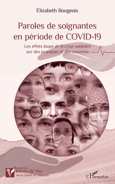 Paroles de soignantes en période de COVID-19, Les effets loupe de la crise sanitaire sur des pratiques et des ressentis (9782140329265-front-cover)