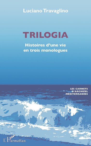 Trilogia, Histoires d'une vie en trois monologues (9782140354311-front-cover)