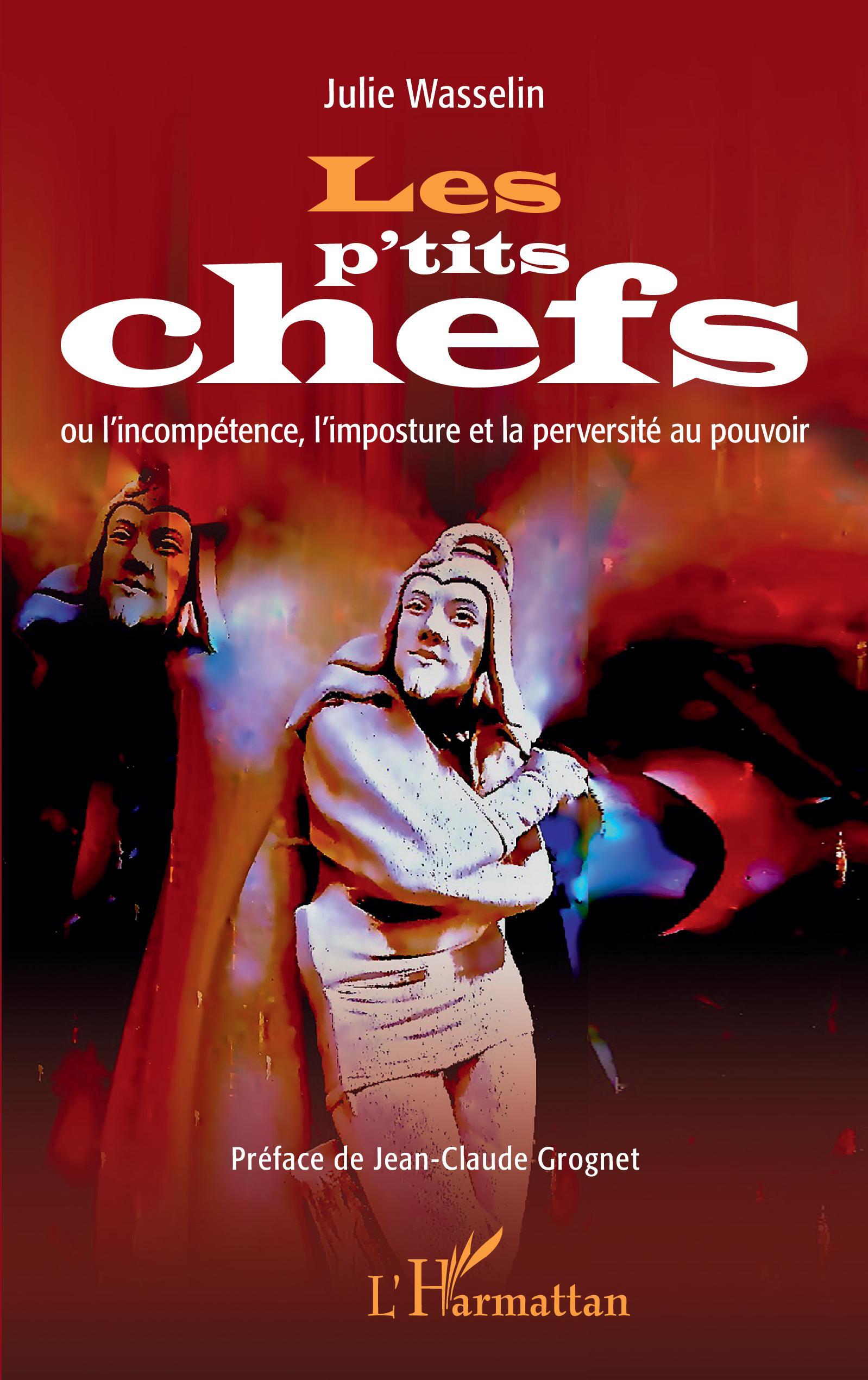 Les p'tits chefs, ou l'incompétence, l'imposture et la perversité au pouvoir (9782140305528-front-cover)