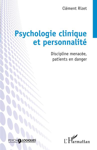 Psychologie clinique et personnalité, Discipline menacée, patients en danger (9782140345463-front-cover)
