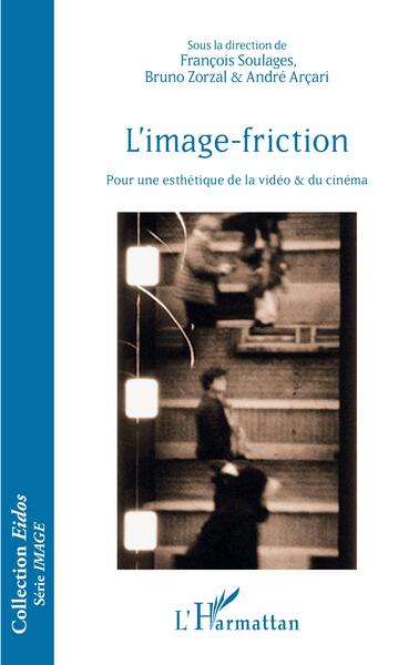 L'image-friction, Pour une esthétique de la vidéo et du cinéma (9782140354403-front-cover)