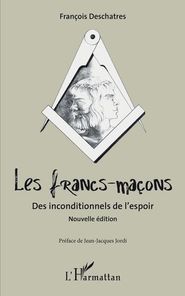 Les francs-maçons. Des inconditionnels de l'espoir, Nouvelle édition (9782140345524-front-cover)