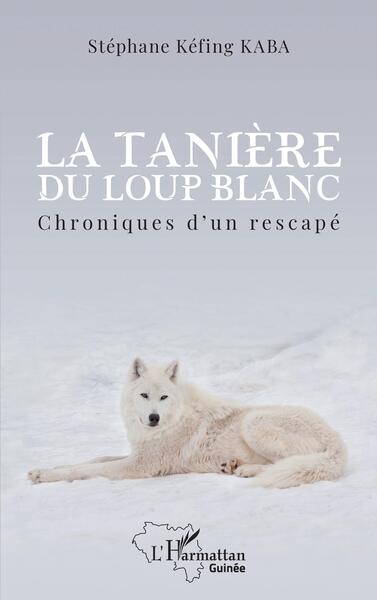 La tanière du loup blanc, Chroniques d'un rescapé (9782140323805-front-cover)