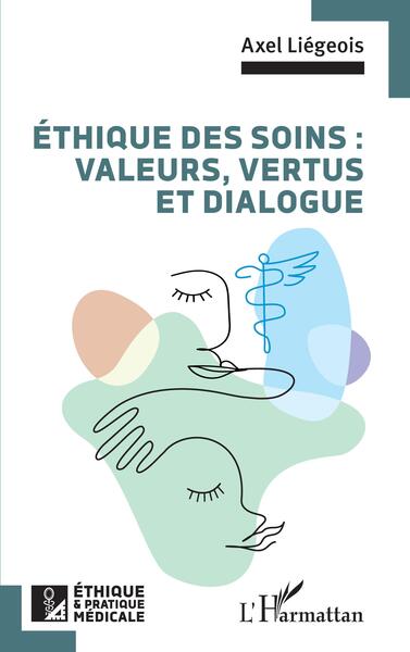 Éthique des soins : valeurs, vertus et dialogue (9782140348839-front-cover)