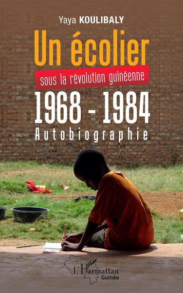 Un écolier sous la révolution Guinéenne 1968 - 1984, Autobiographie (9782140348594-front-cover)