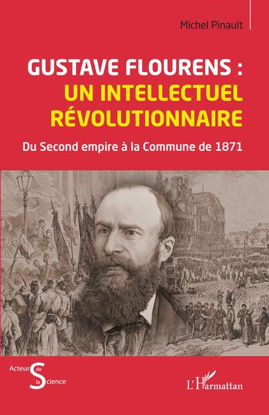 Gustave Flourens : un intellectuel révolutionnaire, Du Second empire à la Commune de 871 (9782140341045-front-cover)