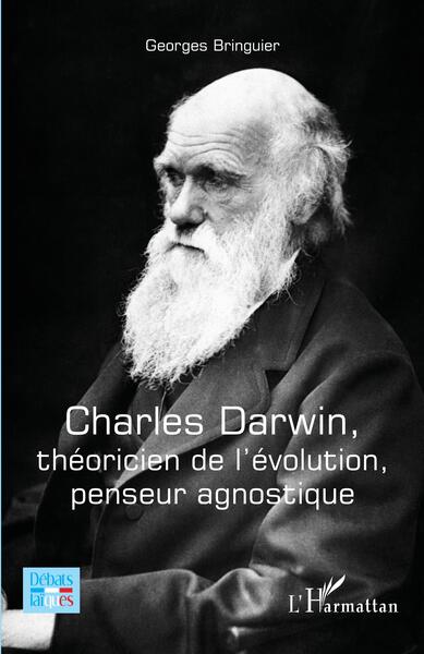 Charles Darwin, théoricien de l'évolution, penseur agnostique (9782140326516-front-cover)
