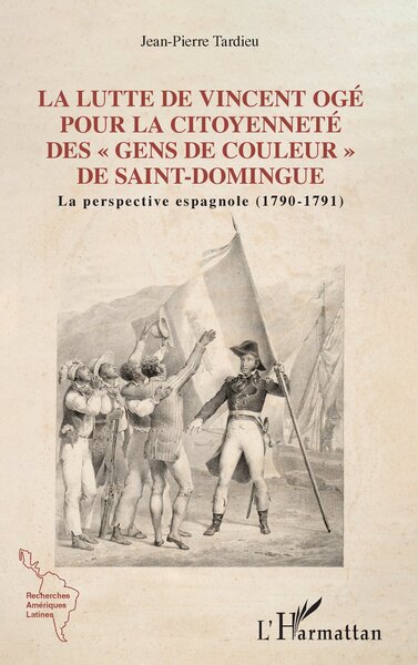 Lutte de Vincent Ogé pour la citoyenneté des "gens de couleur" de Saint-Dominique, La perspective espagnole (1790-1791) (9782140340246-front-cover)