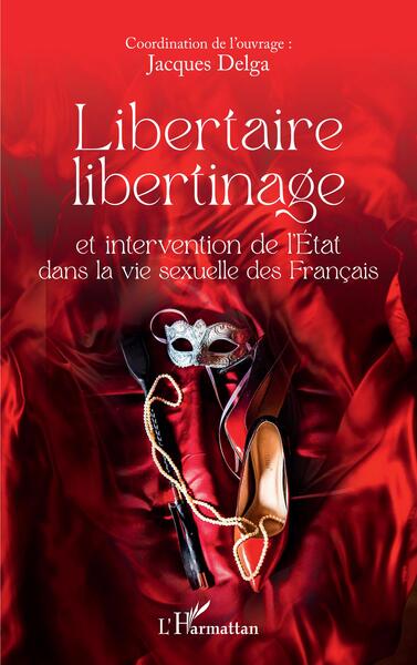 Libertaire libertinage et intervention de l'Etat dans la vie sexuelle des Français (9782140344152-front-cover)