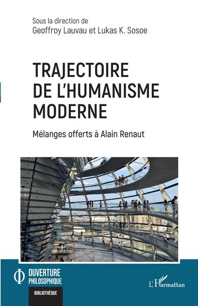 Trajectoire de l'humanisme moderne, Mélanges offerts à Alain Renaut (9782140322372-front-cover)