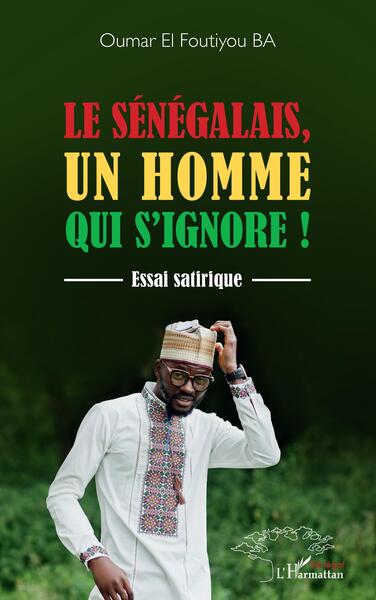 Le Sénégalais, un homme qui s'ignore, Essai satirique (9782140309632-front-cover)