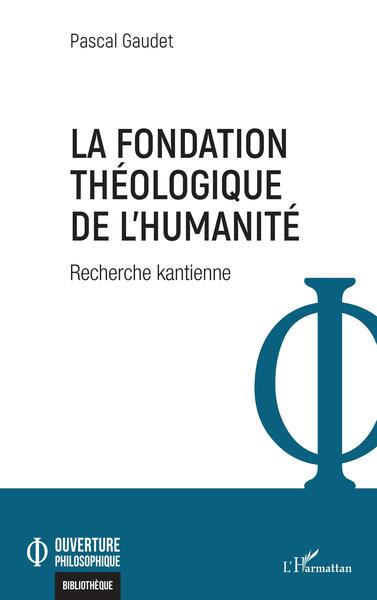 La fondation théologique de l'humanité, Recherche kantienne (9782140303722-front-cover)