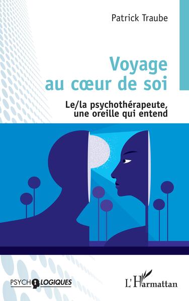 Voyage au coeur de soi, Le/la psychothérapeute, une oreille qui entend (9782140327087-front-cover)