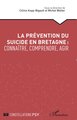 La prévention du suicide en Bretagne : connaître, comprendre, agir (9782140330704-front-cover)