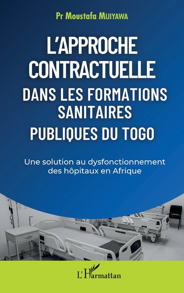 L'approche contractuelle dans les formations sanitaires publiques du Togo, Une solution au dysfonctionnement des hôpitaux en Afr (9782140318481-front-cover)