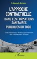 L'approche contractuelle dans les formations sanitaires publiques du Togo, Une solution au dysfonctionnement des hôpitaux en Afr (9782140318481-front-cover)