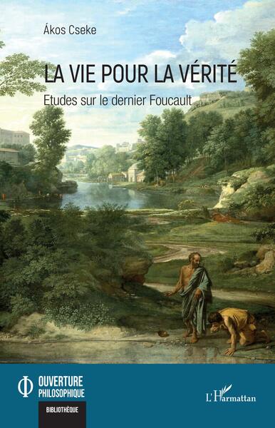 La vie pour la vérité, Etudes sur le dernier Foucault (9782140320798-front-cover)