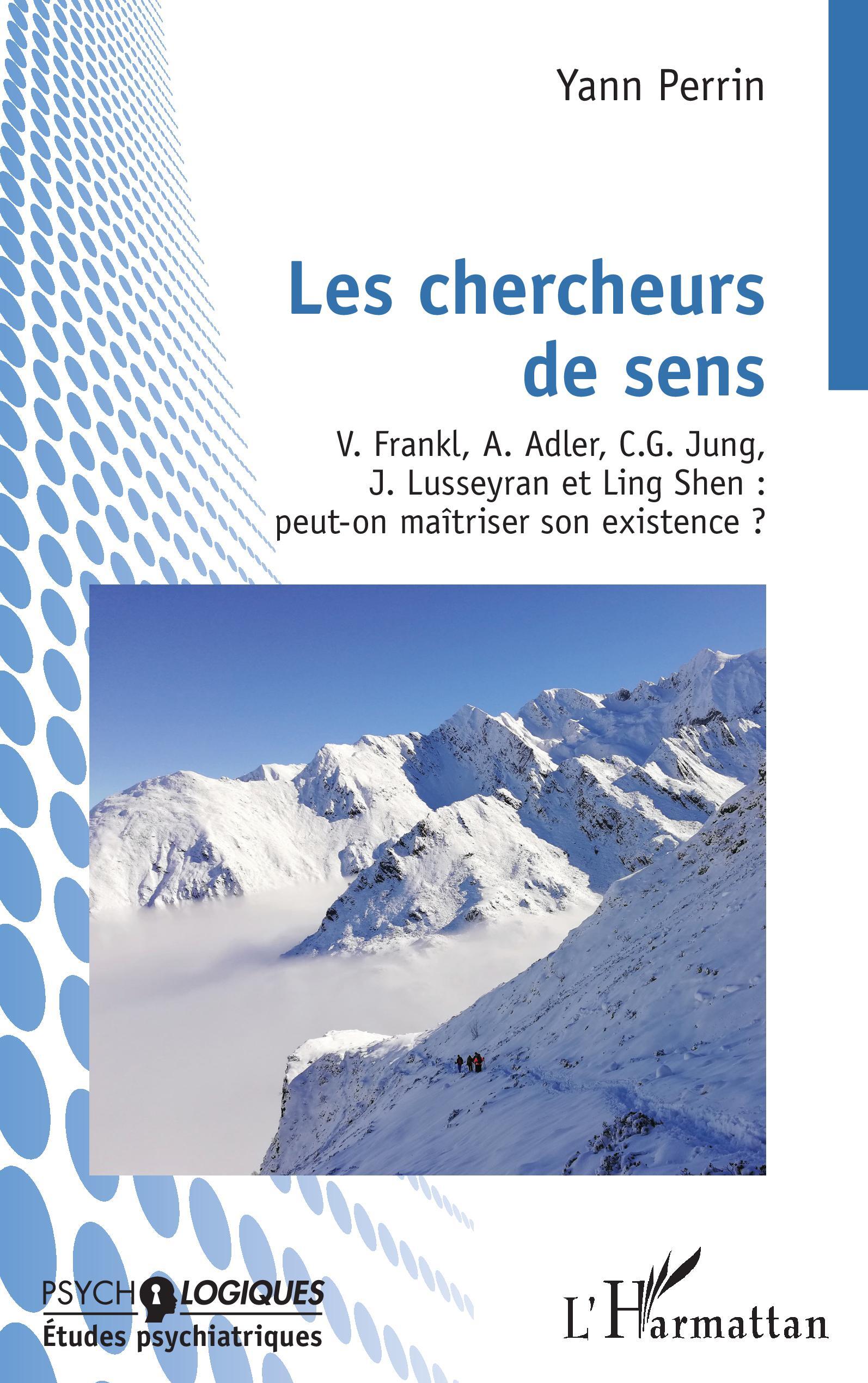 Les chercheurs de sens, V. Frankl, A. Adler, C.G.Jung, J. Lusseyran et Ling Shen : peut-on maîtriser son existence ? (9782140309939-front-cover)