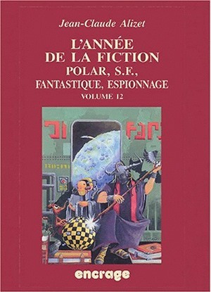 L'Année de la fiction / volume 12, Polar, S.F., Fantastique, Espionnage. (9782251742410-front-cover)