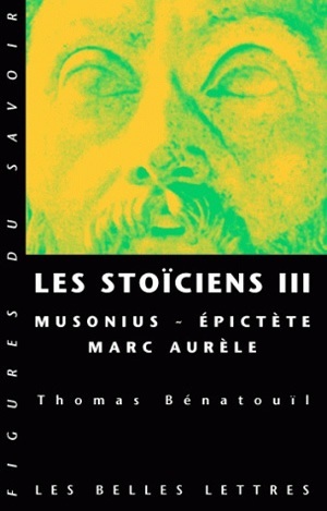 Les Stoïciens III, Musonius, Épictète et Marc Aurèle (9782251760643-front-cover)