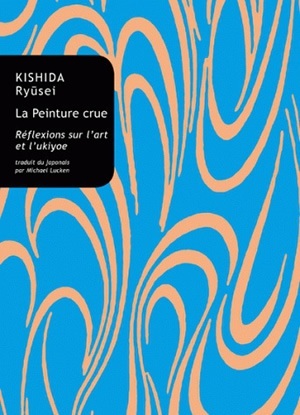 La Peinture crue, Réflexions sur l'art et l'ukiyoe (9782251722085-front-cover)