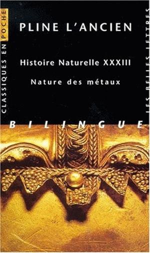 Histoire naturelle. Livre XXXIII : Nature des métaux (9782251799469-front-cover)