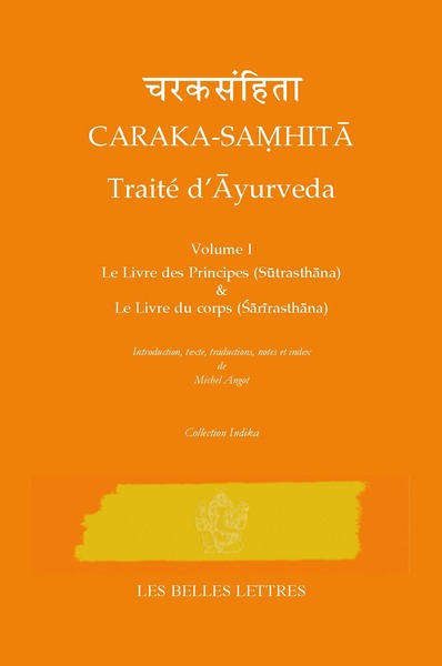 Caraka-Samhita. Traité d'Ãyurveda - Volume I, Le livre des Principes (Sutrasthana) et le Livre du Corps (Sharirasthana) (9782251720524-front-cover)