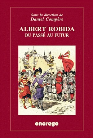 Albert Robida, du passé au futur (9782251741406-front-cover)