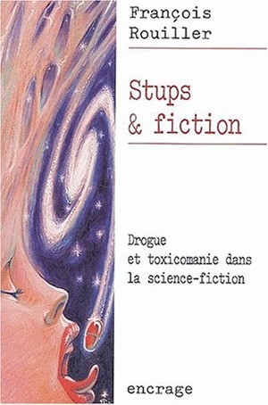 Stups et fiction, Drogue et toxicomanie dans la science-fiction (9782251741154-front-cover)