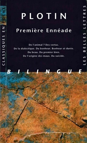 Première Ennéade, De l'animal ? Des vertus. De la dialectique. Du bonheur. Bonheur et durée. Du beau. Du premier bien. De l'orig (9782251799063-front-cover)